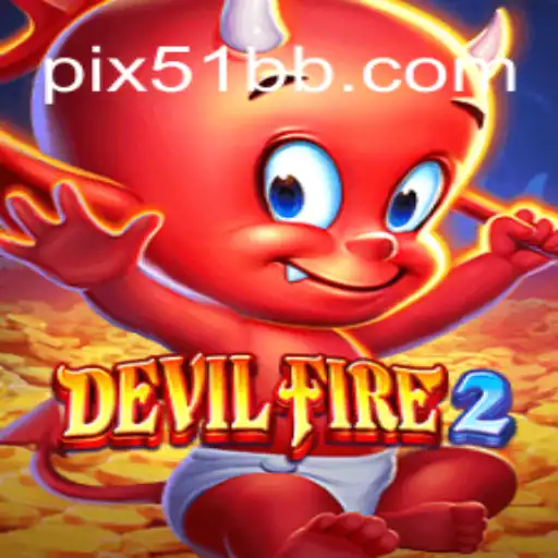 Explore the Thrilling World of DevilFire2 on 51BB Platform - Official Slots Brasil